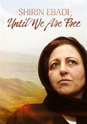 Shirin Ebadi : until we are free cover image