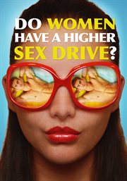 Do women have a higher sex drive? : a candid look at the female libido cover image