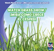 Watch grass grow / ¡mira cómo crece el césped! cover image