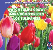 Watch tulips grow / ¡mira cómo crecen los tulipanes! cover image