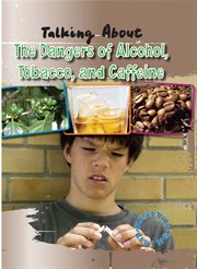 Talking about the dangers of alcohol, tobacco, and caffeine cover image