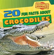 20 Fun Facts About Crocodiles cover image