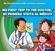 My first trip to the doctor = : Mi primera visita al doctor cover image