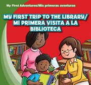 My first trip to the library / mi primera visita a la biblioteca cover image