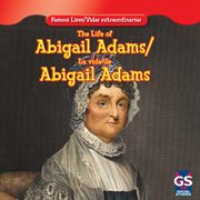 The life of abigail adams / la vida de abigail adams cover image