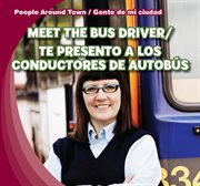Meet the bus driver = : Te presento a los conductores de autobús cover image