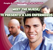 Meet the nurse = : Te presento a los enfermeros cover image