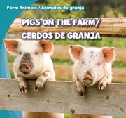 Pigs on the farm = : Cerdos de granja cover image