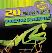 20 Fun Facts About Praying Mantises cover image