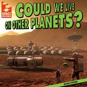 Could we live on other planets? cover image