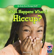 What Happens When I Hiccup? cover image