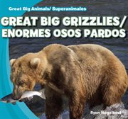 Great big grizzlies = : Enormes osos pardos cover image