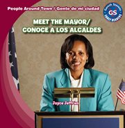 Meet the mayor = : Conoce a los alcaldes cover image