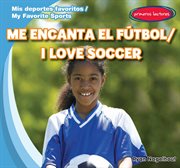 Me encanta el fútbol = : I love soccer cover image