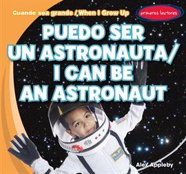 Cover image for Puedo ser un astronauta / I Can Be an Astronaut