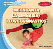 Me encanta la gimnasia = : I love gymnastics cover image