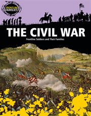 The Civil War : Frontline Soldiers and Their Families cover image