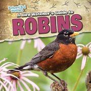 A Bird Watcher's Guide to Robins cover image