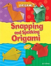 Snapping and Speaking Origami cover image