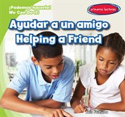 Ayudar a un amigo = : Helping a friend cover image