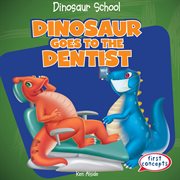 Dinosaur goes to the dentist cover image