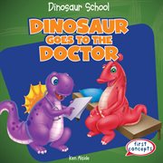 Dinosaur goes to the doctor cover image