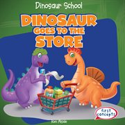 Dinosaur Goes to the Store cover image