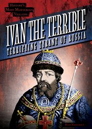 Ivan the Terrible : Terrifying Tyrant of Russia cover image