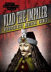Vlad the Impaler : Bloodthirsty Medieval Prince cover image