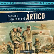 Pueblos ind̕genas del ̀rtico (native peoples of the arctic) cover image