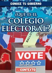 Μqǔ es el colegio electoral?/ what is the electoral college? cover image