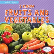 Conozco las frutas y las verduras = : I know fruits and vegetables cover image