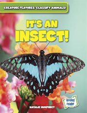 It's an Insect! : Creature Features: Classify Animals! cover image