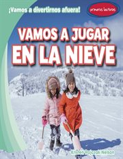 Vamos a jugar en la nieve (Let's Play in the Snow) : ¡Vamos a divertirnos afuera! (Let's Have Fun Outside!) cover image