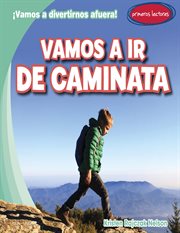 Vamos a ir de caminata (Let's Take a Hike) : ¡Vamos a divertirnos afuera! (Let's Have Fun Outside!) cover image