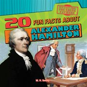 20 fun facts about Alexander Hamilton cover image
