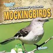 A bird watcher's guide to mockingbirds cover image