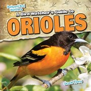 A bird watcher's guide to orioles cover image