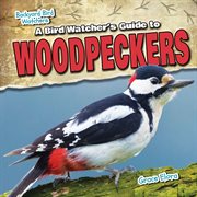 A bird watcher's guide to woodpeckers cover image