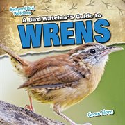 A bird watcher's guide to wrens cover image