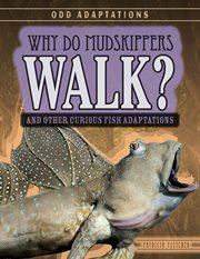 Why do mudskippers walk? : and other curious fish adaptations cover image