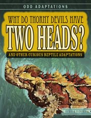 Why do thorny devils have two heads? : and other curious reptile adaptations cover image