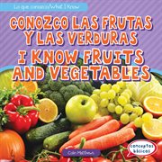 Conozco las frutas y las verduras = : I know fruits and vegetables cover image
