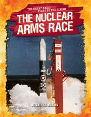 The nuclear arms race cover image