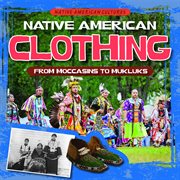 Native American clothing : from moccasins to mukluks cover image
