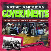 Native American governments : from tribal councils to constitutions cover image
