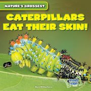 Caterpillars eat their skin! cover image