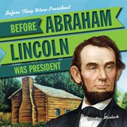 Before Abraham Lincoln was president cover image