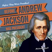 Before Andrew Jackson was president cover image