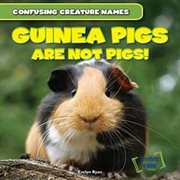 Guinea pigs are not pigs! cover image